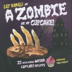 A Zombie Ate My Cupcake ! - 25 Deliciously Weird Cupcake Recipes