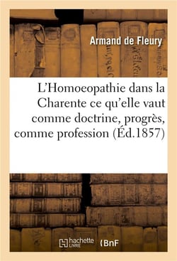 L'homoeopathie dans la charente  ce qu'elle vaut comme doctrine, progres, comme profession