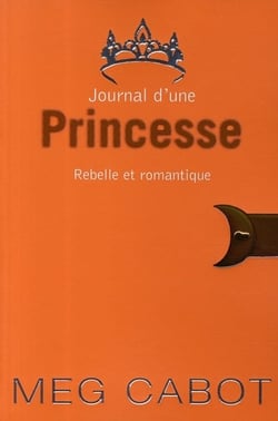 Journal d'une princesse Tome 6 : rebelle et romantique