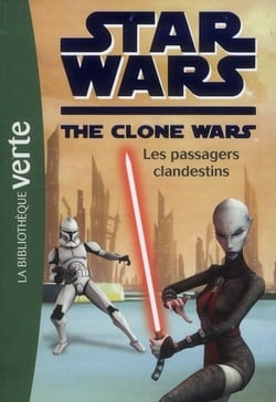 Star wars - the clone wars t.13 - les passagers clandestins