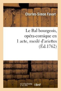 Le Bal bourgeois, opéra-comique en 1 acte, meslé d'ariettes