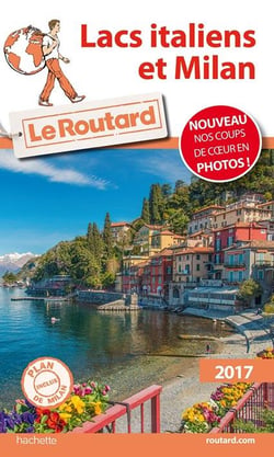 Guide du routard - lacs italiens et milan 2017