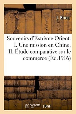 Souvenirs d'extreme-orient. i. une mission en chine. ii. etude comparative sur le commerce des ports