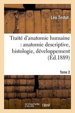 Traite d'anatomie humaine tome 2 - anatomie descriptive, histologie, developpement.