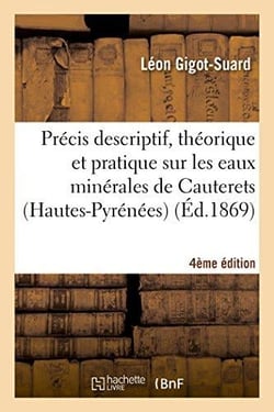 Precis descriptif, theorique et pratique sur les eaux minerales de cauterets 4e edition