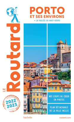 Guide du Routard : Porto et ses environs - + la vallée du Haut-Douro (édition 2022/2023)