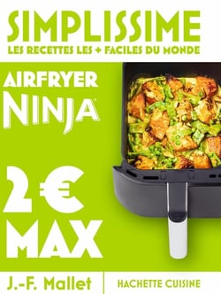 Simplissime : Les recettes les + faciles du monde : Airfryer Ninja, 2 euros max