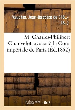 M. charles-philibert chauvelot, avocat a la cour imperiale de paris