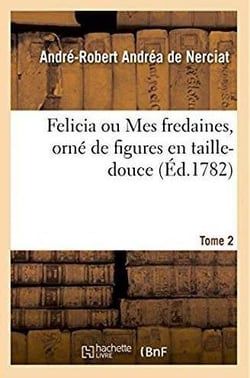 Felicia ou Mes fredaines, orné de figures en taille-douce. Tome 2
