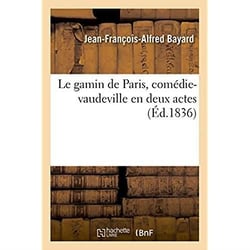 Le gamin de paris, comedie-vaudeville en deux actes