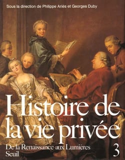 Histoire de la vie privée Tome 3 - de la Renaissance aux Lumières