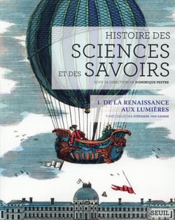 Histoire des sciences et des savoirs Tome 1 - de la Renaissance aux lumières
