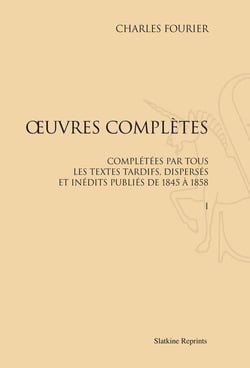 Oeuvres complètes - complétées par tous les textes tardifs, dispersés et inédits publiés de 1845 à 1858