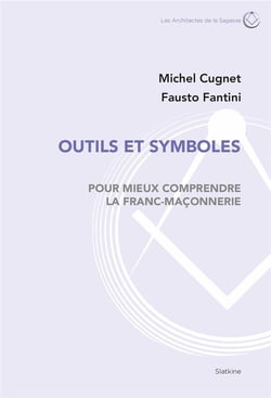 Outils et symboles - pour mieux comprendre la franc-maçonnerie