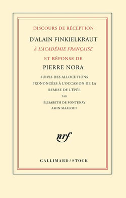 Discours de réception d'Alain Finkielkraut à l'Académie française et réponse de Pierre Nora