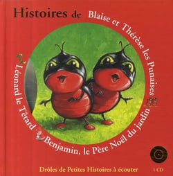 Histoires de Blaise et Thérèse les punaises, Benjamin le père Noël du jardin, Léonard le têtard