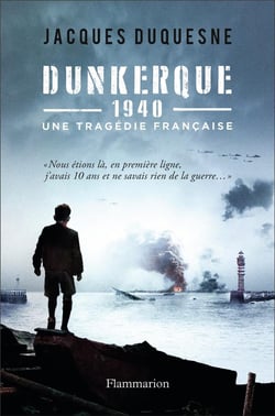 Dunkerque, 1940 - une tragédie française
