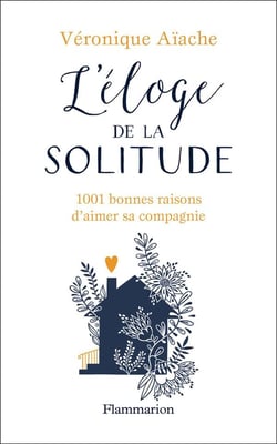 L'éloge de la solitude - 1001 bonnes raison d'aimer sa compagnie