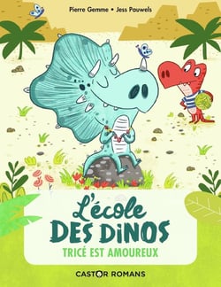 L'école des dinos Tome 3 : Tricé est amoureux