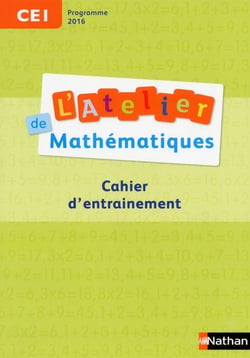 L'ATELIER DE MATHEMATIQUES : CE1 - cahier d'entrainement - programme 2016