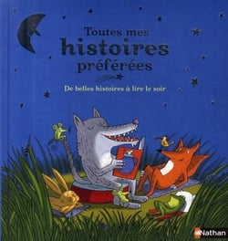 Toutes mes histoires préférées - de belles histoires à lire le soir