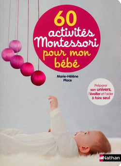 60 ACTIVITES MONTESSORI POUR MON BEBE