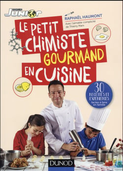 Le petit chimiste gourmand en cuisine - 30 recettes et expériences à faire en famille