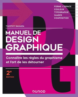Manuel de design graphique - 2e éd. - Forme et espace, couleur, typo, images, composition