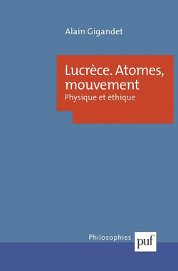 Lucrèce. Atomes, mouvement : Physique et éthique