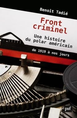Fronts criminels - une histoire du polar americain, de 1919 à nos jours