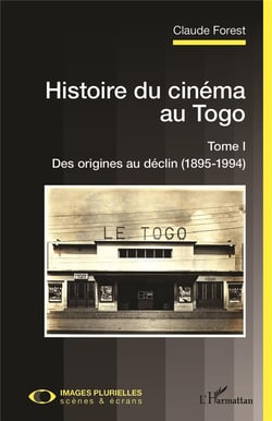 Histoire du cinéma au Togo Tome 1 : des origines au déclin (1895-1994)