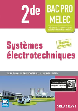 Systèmes électrotechniques - 2nde bac pro MELEC - métiers de l'électricité et de ses environnements connectés - nouveau référentiel