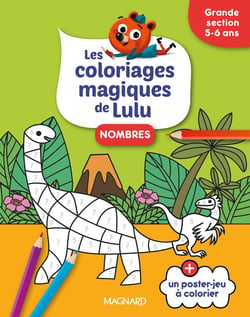Les coloriages magiques de Lulu - Grande section - Nombres : Des coloriages pour apprendre en s'amusant