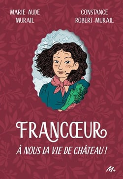 Francoeur Tome 2 : A nous la vie de château !
