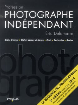 Profession Photographe Independant - 3E Edition
