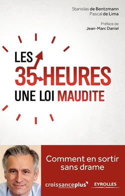 Les 35 heures une loi maudite - comment s en sortir sans drame