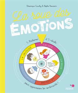 La roue des émotions - 5 histoires et 5 rituels pour apprivoiser tes sentiments !