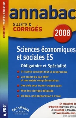 Annabac Tome 10 : sciences économiques et sociales - obligatoire et spécialité - terminale es (édition 2008)