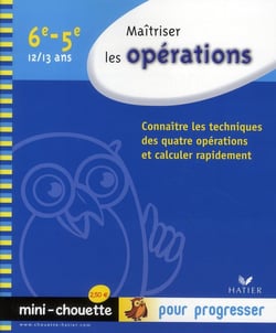 Maîtriser les opérations - 6ème, 5ème