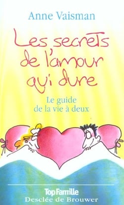 Les secrets de l'amour qui dure : Le guide de la vie à deux