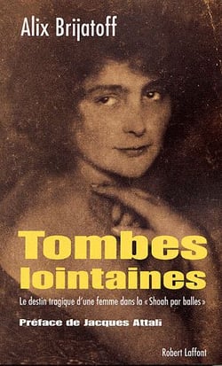 Tombes lointaines - le destin tragique d'une femme dans la "Shoah par balles"