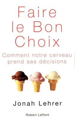 Faire le bon choix - comment notre cerveau prend ses décisions