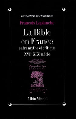 La Bible en France - Entre mythe et critique, XVIe-XIXe siècle