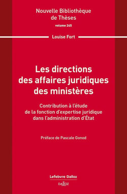 Les directions des affaires juridiques des ministères. Volume 245 - Contribution à l'étude de la fonction d'expertise juridique dans l'administration d'État