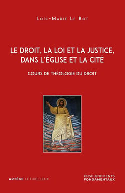 Le droit, la loi et la justice, dans l'église et la cité - cours de théologie du droit