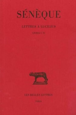 Lettres à Lucilius. Tome I : Livres I-IV