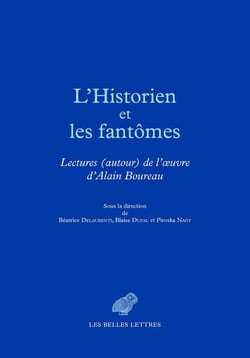 L'historien et les fantomes - lectures autour de l'oeuvre d'Alain Boureau