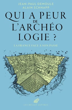 Qui a peur de l'archéologie ? La France face à son passé