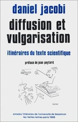 Diffusion et vulgarisation : Itinéraires du texte scientifique