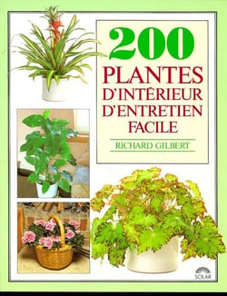 200 plantes d'interieur d'entretien facile